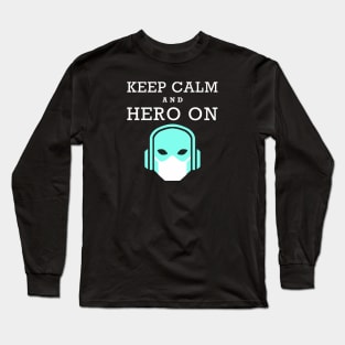 KEEP CALM and HERO ON Long Sleeve T-Shirt